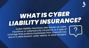 Key Considerations for Cyber Liability Insurance: Protecting Your Business in the Digital Age